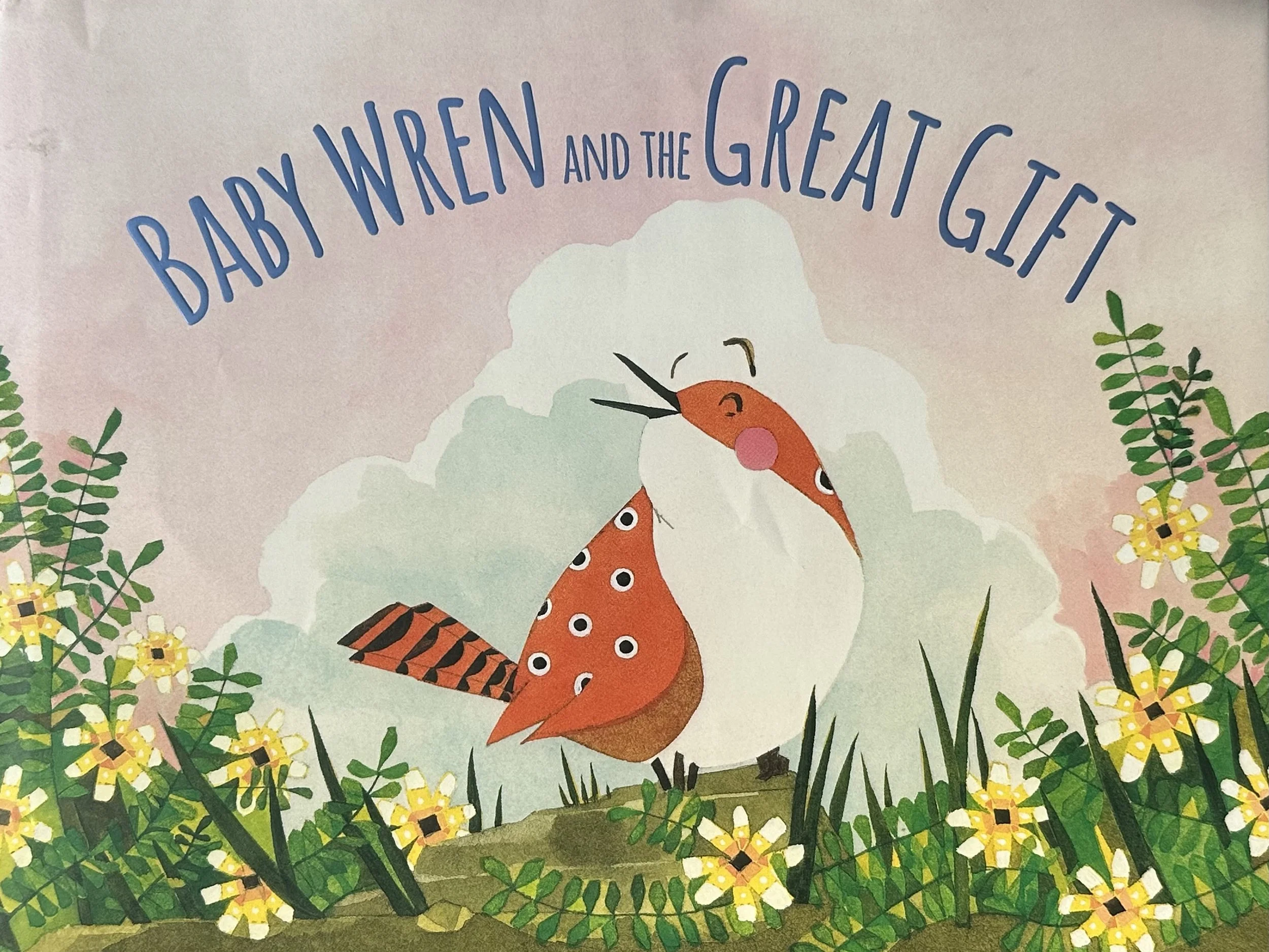 Baby Wren and the Great Gift