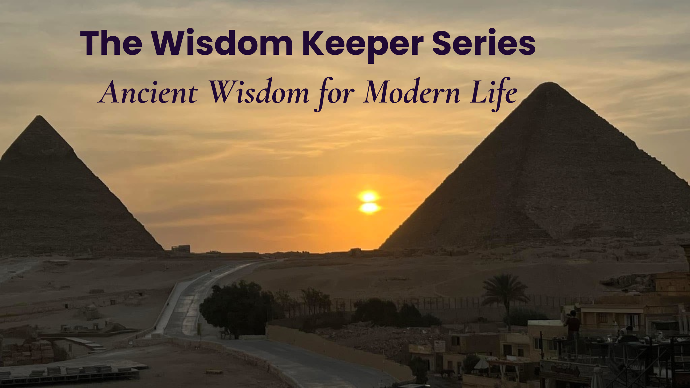 Ancient Wisdom for Modern Life
