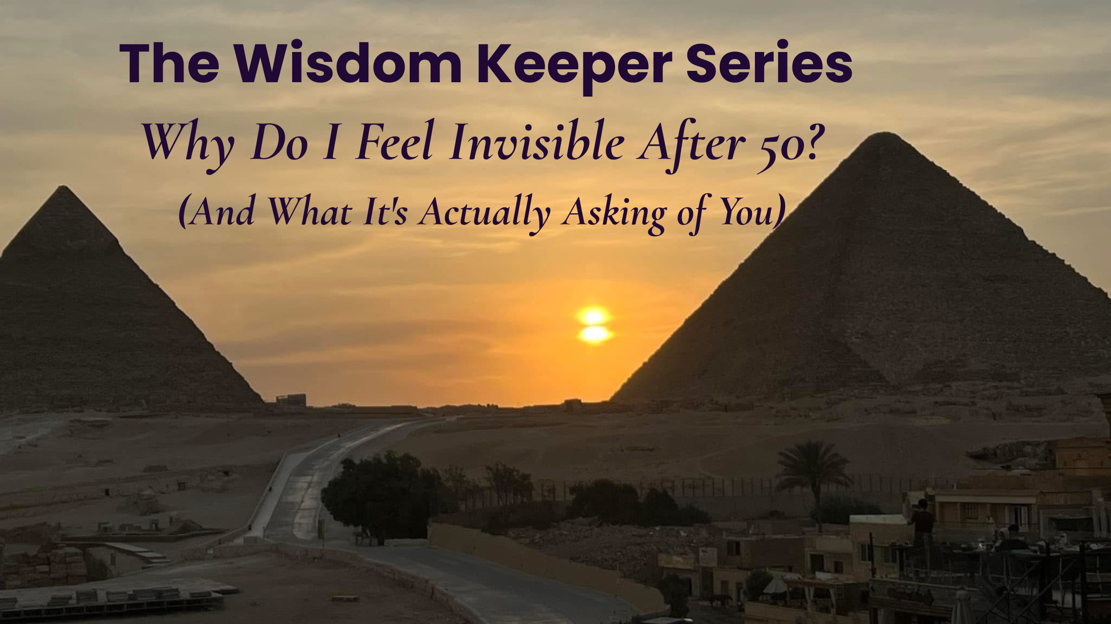 Why Do I Feel Invisible After 50? (And What It's Actually Asking of You)