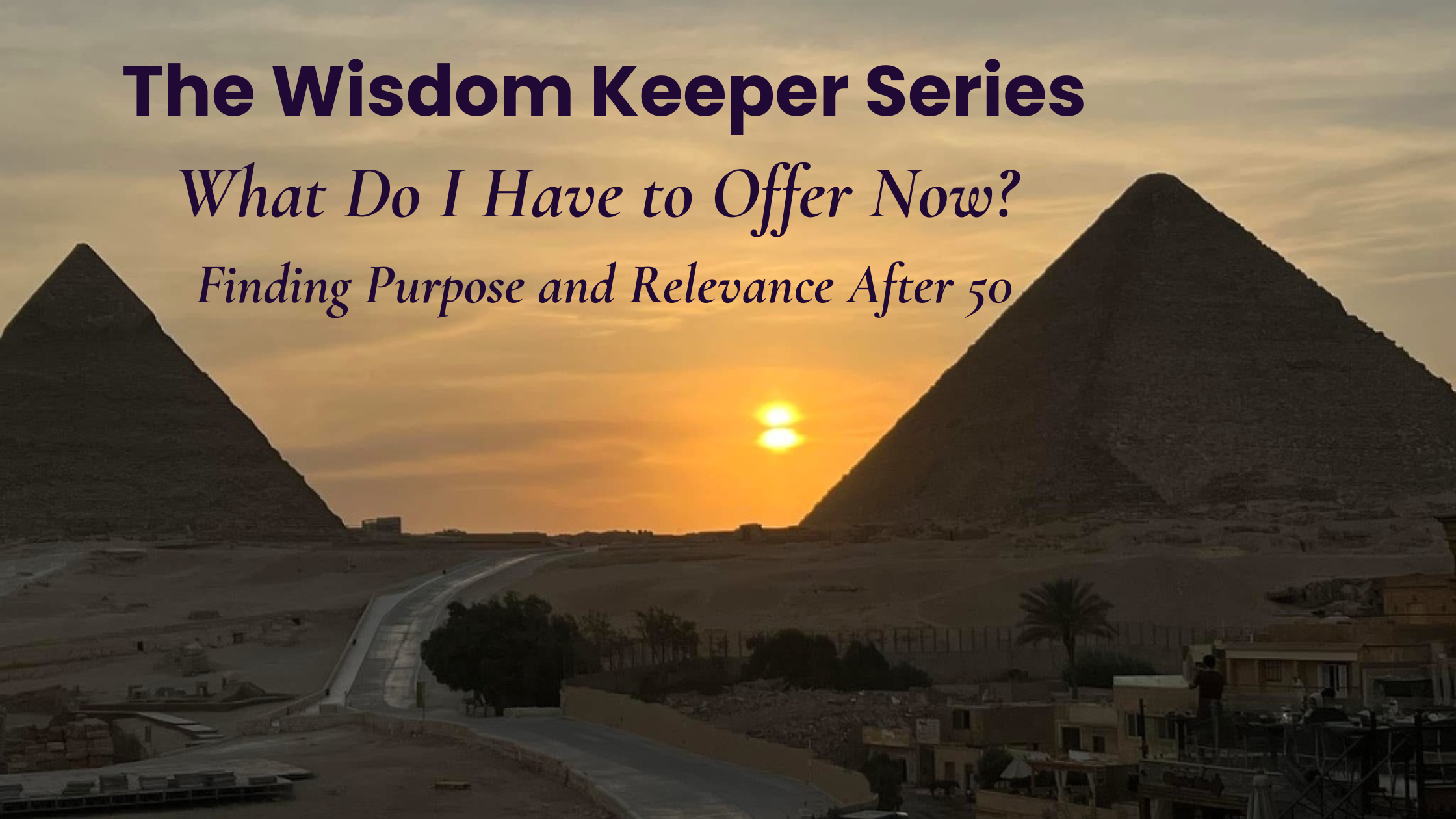 What Do I Have to Offer Now? Finding Purpose and Relevance After 50