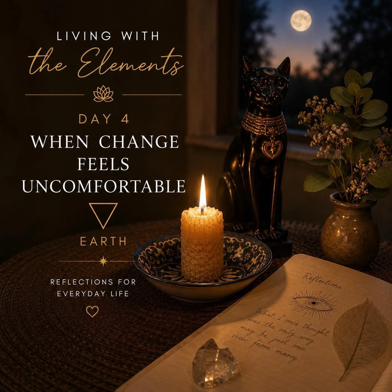 🌕 Living with the Elements
Day 4 &ndash; When Change Feels Uncomfortable 🌱

Have you ever known something needed to change&hellip;

&hellip;but found yourself holding on to what&rsquo;s familiar?

Even when it no longer feels right?

You&rsquo;re n