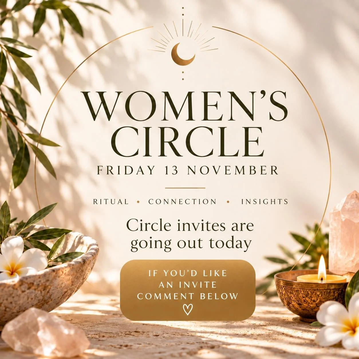 ✨ Women&rsquo;s Circle invitations are going out today! 💕

Hello beautiful,
I&rsquo;m getting ready for our next Women&rsquo;s Circle on Friday 13 November, and I&rsquo;d love to invite you to join us.

One of the things I love most about these gath