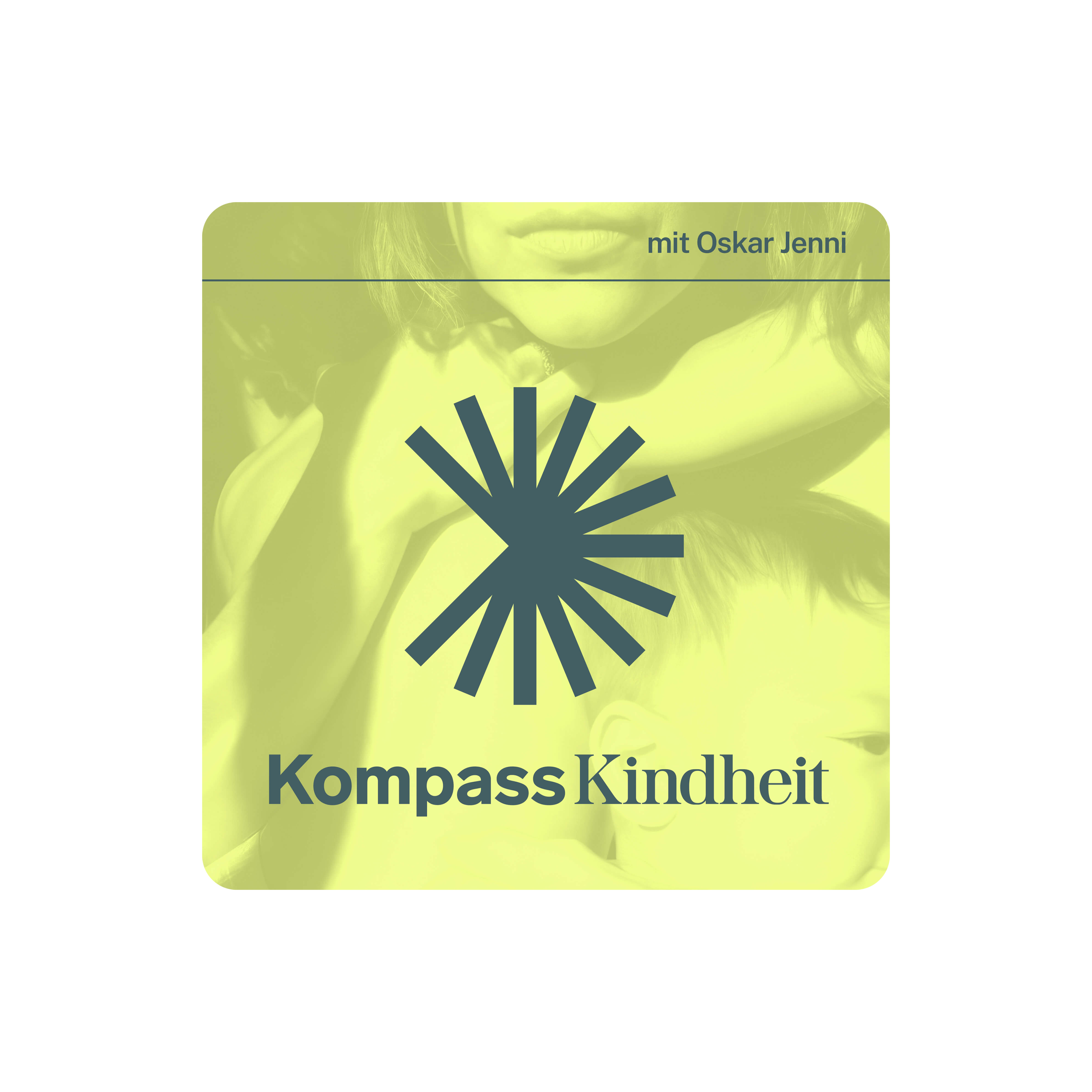 Podcast-Cover „Kompass Kindheit" mit Oskar Jenni: stilisierte Sonnen-Illustration in Dunkelgrau auf hellgelbem Hintergrund, im Hintergrund ein verschwommenes Foto einer Mutter mit Kind.