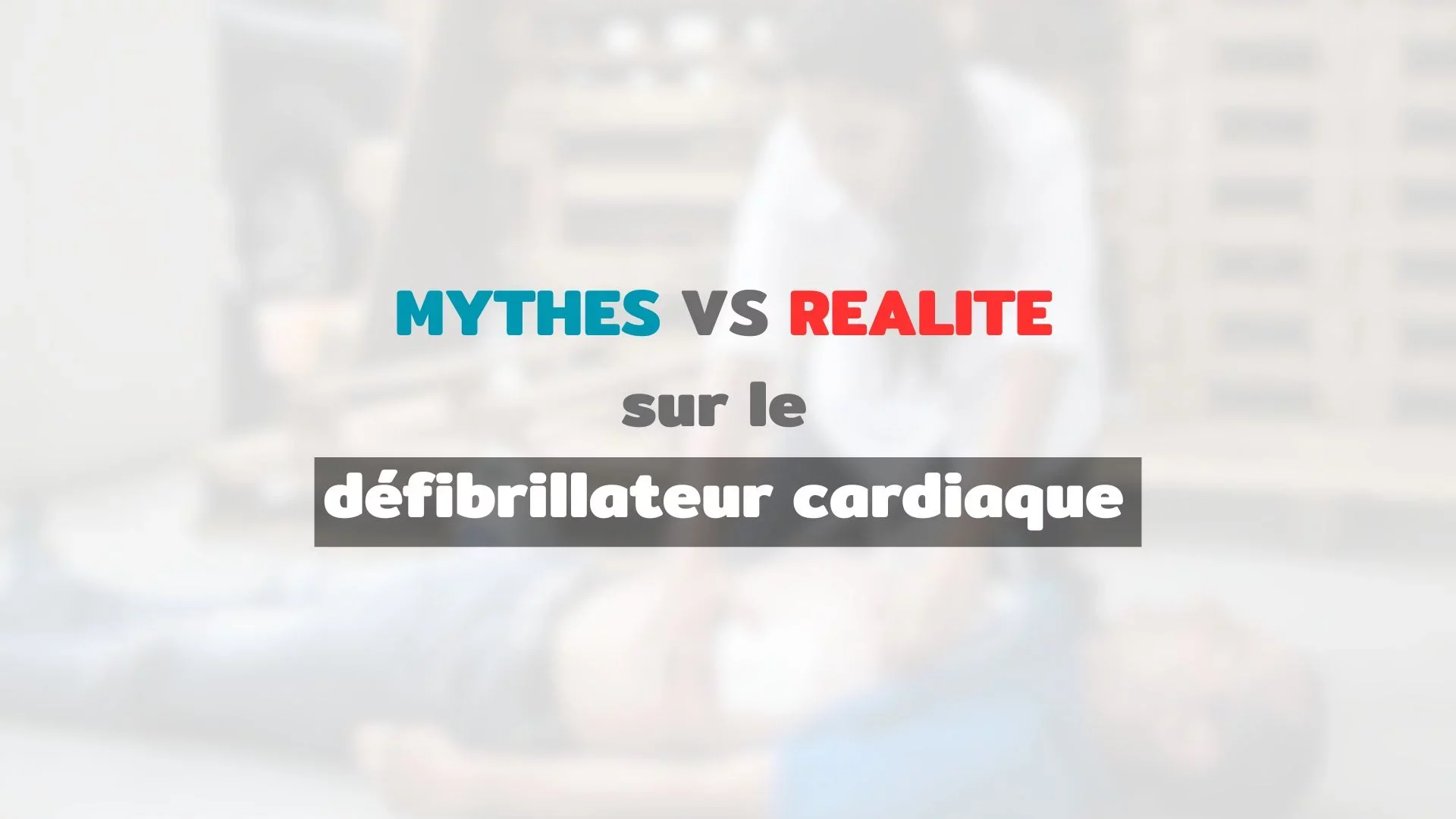 Idées reçues sur les défibrillateurs : démystification et informations précises