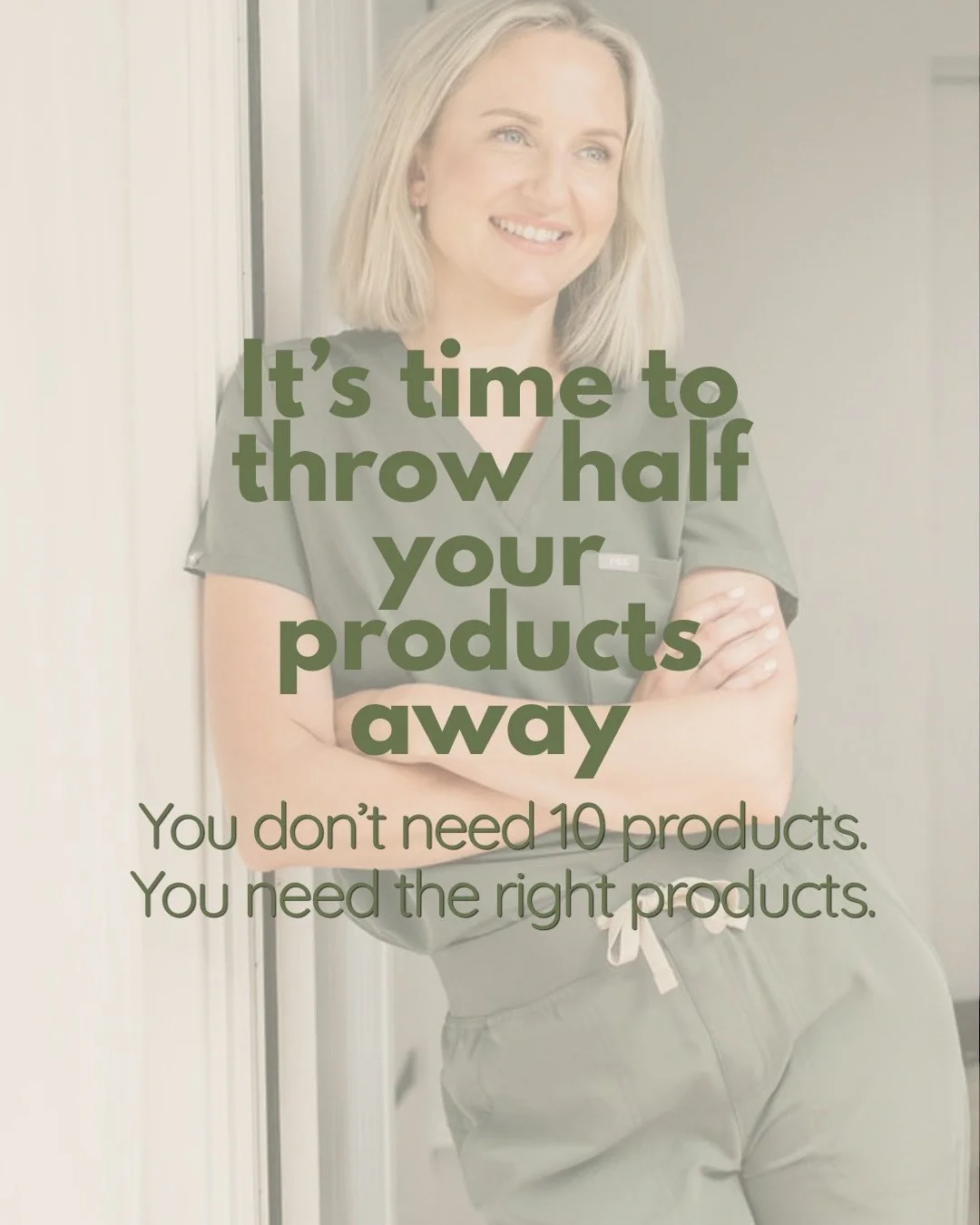 Yep I said it, most of those products in your bathroom cupboard need to go directly in the bin. 

To many products is confusing for your skin. 

You don&rsquo;t necessarily need a 10 step routine you need the right products that are going to get you 