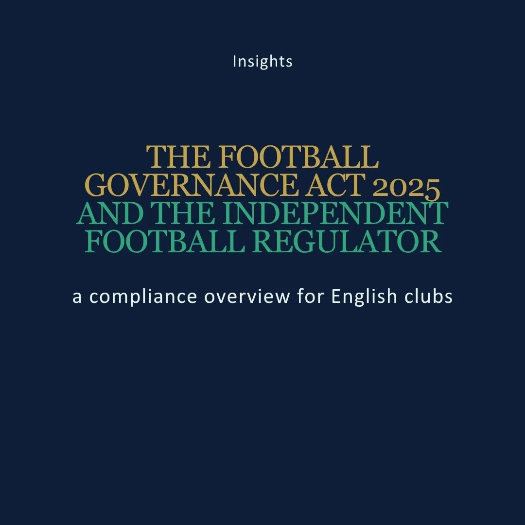 The Football Governance Act 2025 and the Independent Football Regulator: a compliance overview for English clubs