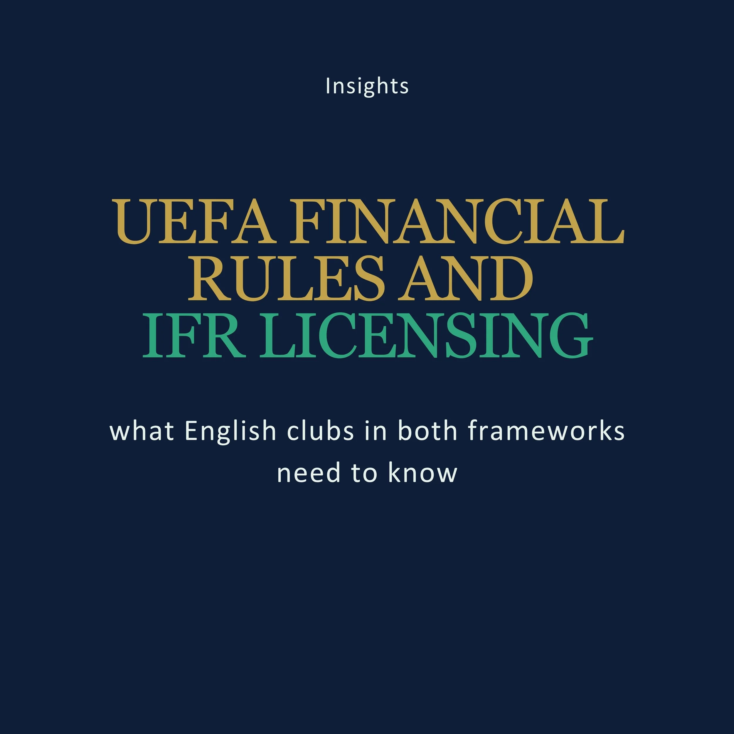 How UEFA financial sustainability rules interact with the IFR licensing regime: what English clubs in both frameworks need to know