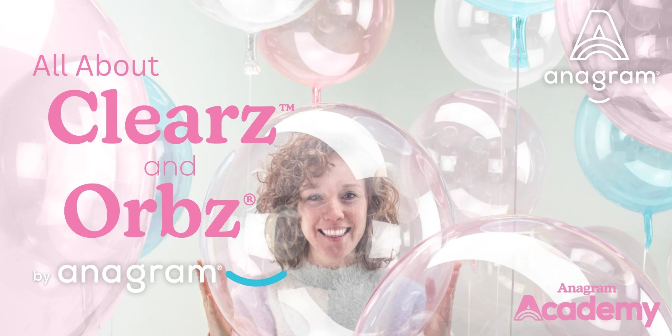 All About Clearz™ and Orbz®