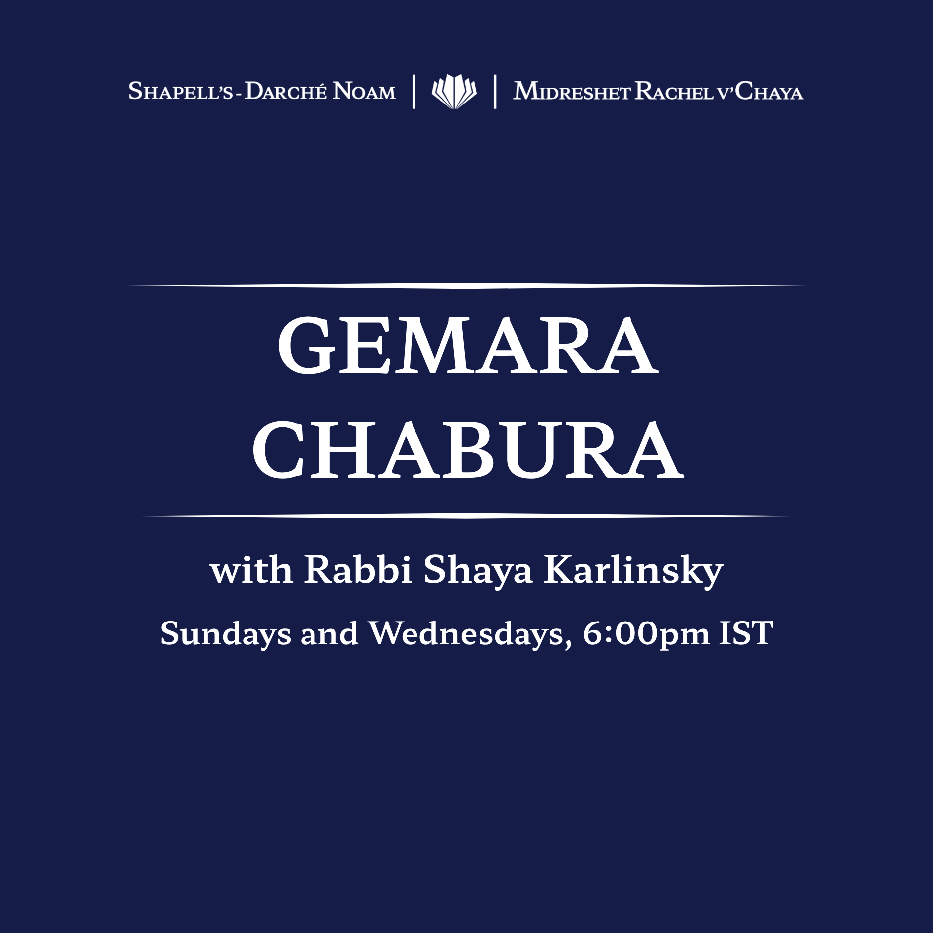 Event poster with a dark blue background, white text announcing a series called 'GEMARA' with Rabbi Shaya Karlinsky, airing Sundays and Wednesdays at 6:00 pm IST, hosted by Shapell's-Darché Noam and Midreshet Rachel v'Chaya.