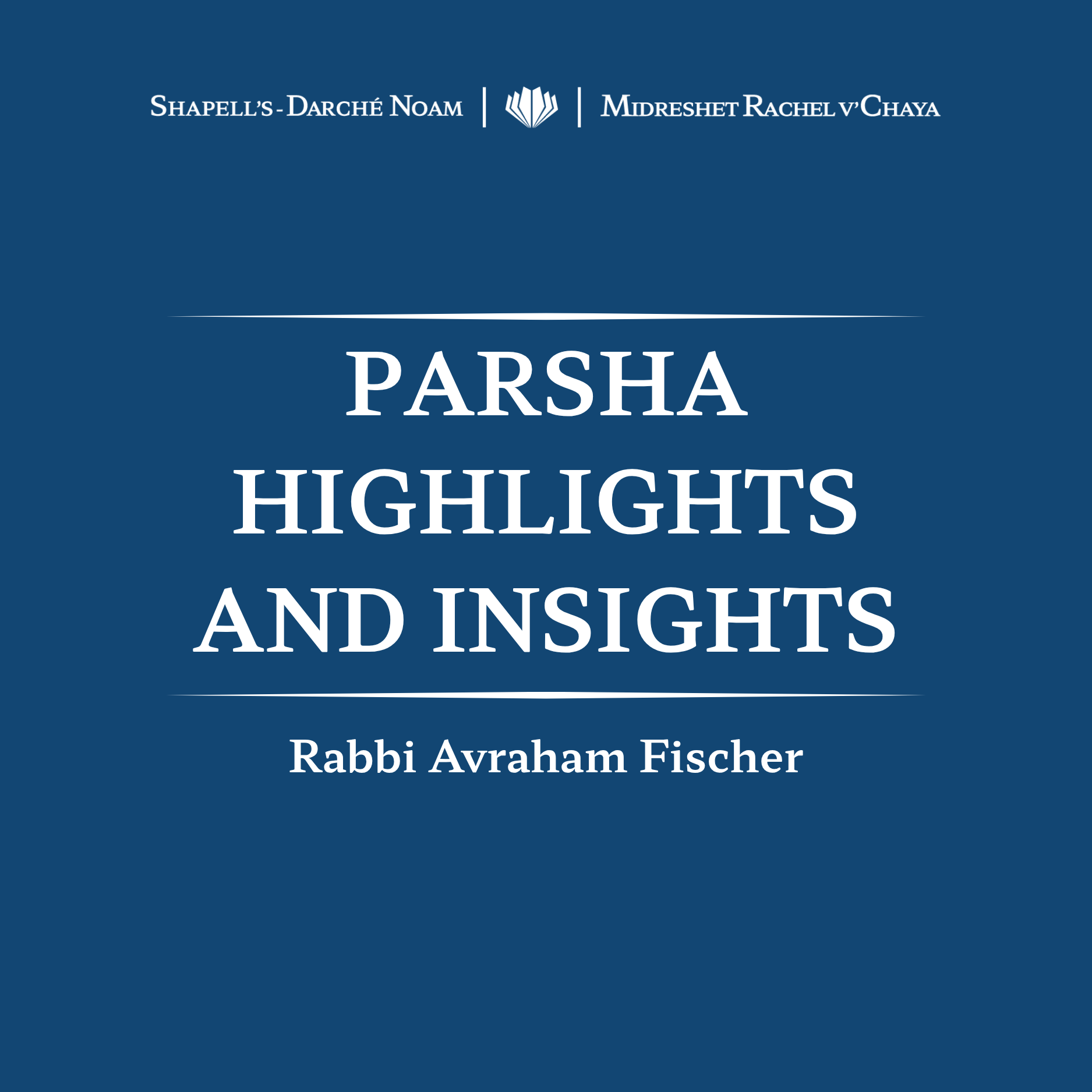 Book cover titled 'Parsha Highlights and Insights' by Rabbi Avraham Fischer, published by Shappell's-Darché Noam and Midreshet Rachel v'Chaya.