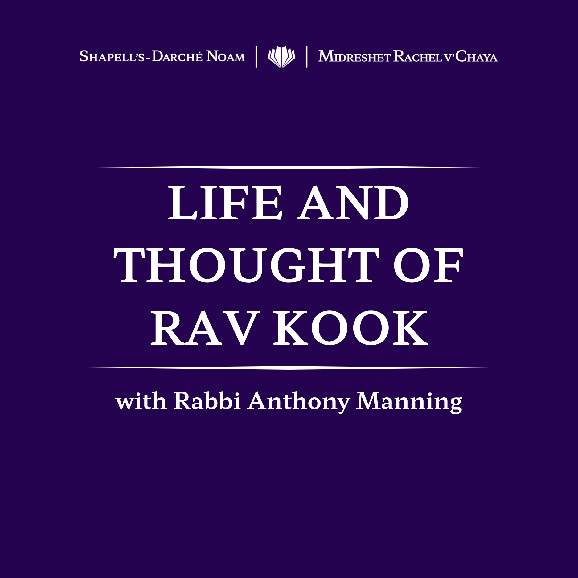 Book cover for 'Life and Thought of Rav Kook' by Shapell's-Darché Noam and Midreshet Rachel v'Chaya, with subtitle 'with Rabbi Anthony Manning' on a dark purple background.