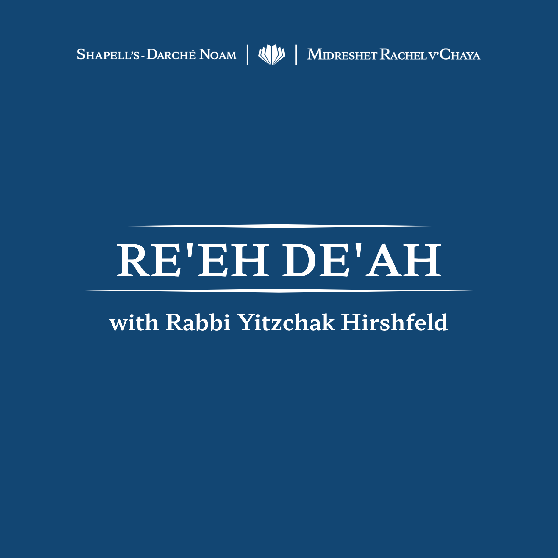 Book cover for 'Re'eh De'ah' with the subtitle 'with Rabbi Yitzchak Hirshfeld' on a blue background.