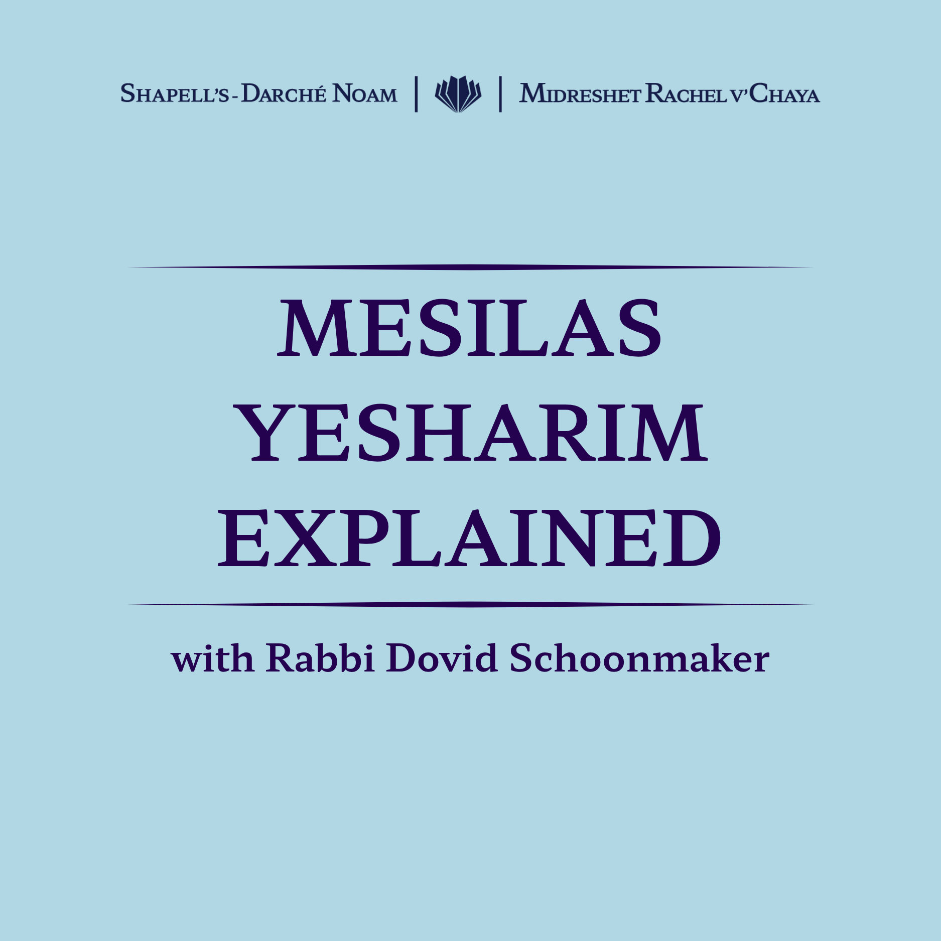 The cover page of a book titled 'Mesilas Yesharim Explained', authored by Shapell's-Darché Noam and Midreshet Rachel v'Chaya, with Rabbi Dovid Schoemanker. The background is light blue with dark blue text and a small logo at the top center.