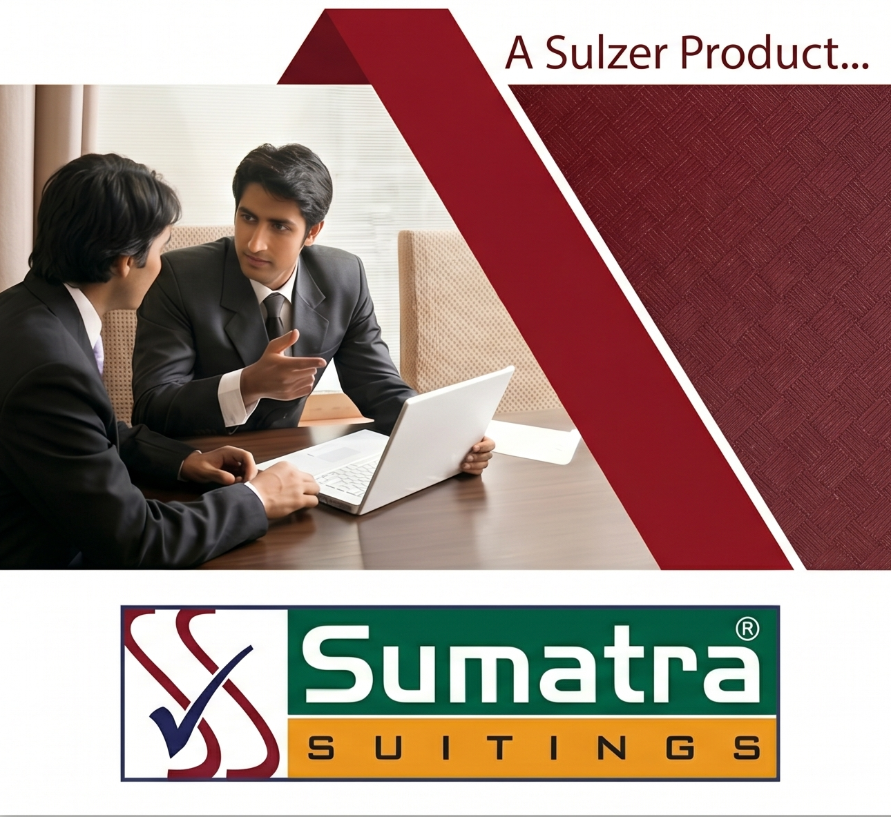 Business professionals in suits having a discussion with a laptop on the table, with a red and white graphic background. The image includes the text 'A Sulzer Product...' and the logo for 'Sumatra Suitings' at the bottom.