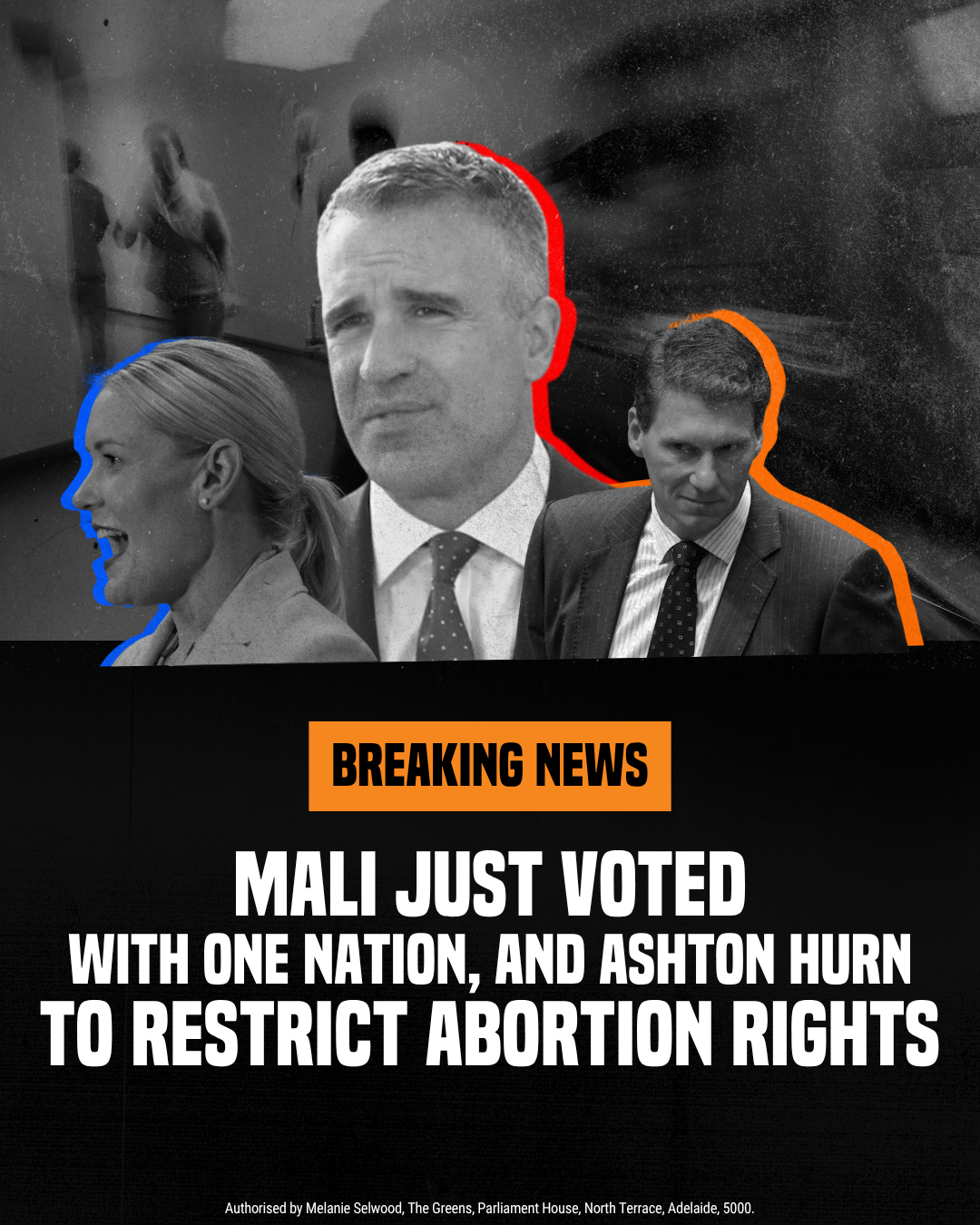 A black and white political news graphic featuring photos of three politicians, with highlighted outlines in blue, red, and orange, and a bold headline that reads 'BREAKING NEWS: MALI JUST VOTED WITH ONE NATION, AND ASHTON HURN TO RESTRICT ABORTION RIGHTS.'