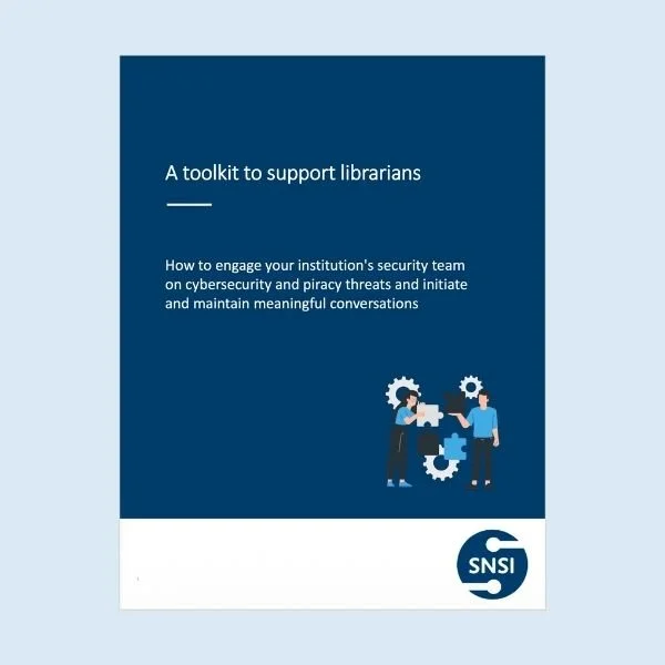 Cover for “A toolkit to support librarians,” providing guidance on engaging institutional security teams about cybersecurity and piracy threats, featuring SNSI branding.
