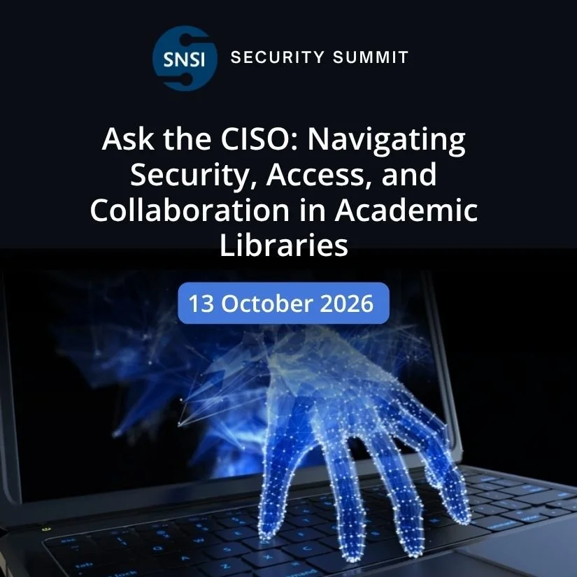 Promotional banner for the SNSI Security Summit titled "Ask the CISO: Navigating Security, Access, and Collaboration in Academic Libraries," dated October 13, 2026, featuring a digital illustration of a hand emerging from a laptop screen.