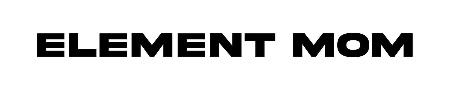 Text stating 'ELEMENT MOM' in bold black letters on a white background.
