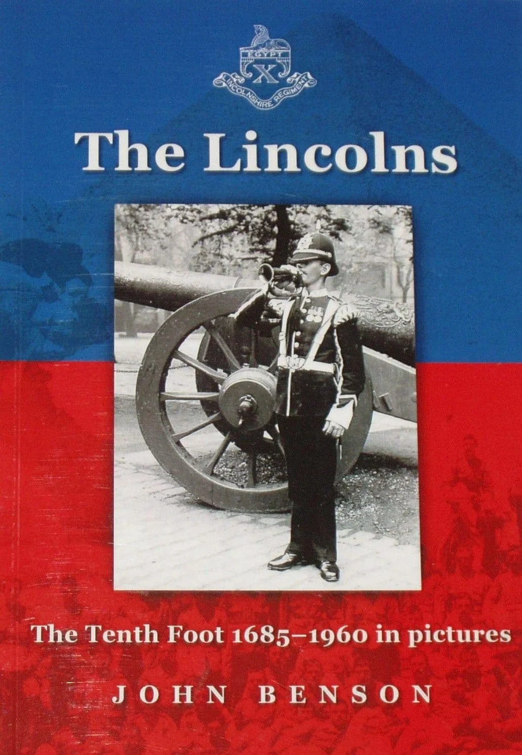 THE LINCOLNS: THE 10TH FOOT  1685 - 1960 IN PICTURES