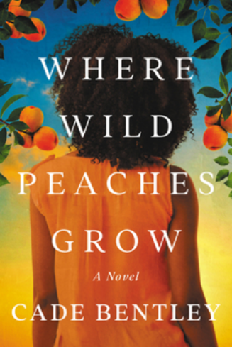 Screenshot+2026-06-01+at+14-16-00+Where+Wild+Peaches+Grow+A+Novel+book+by+Cade+Bentley.png