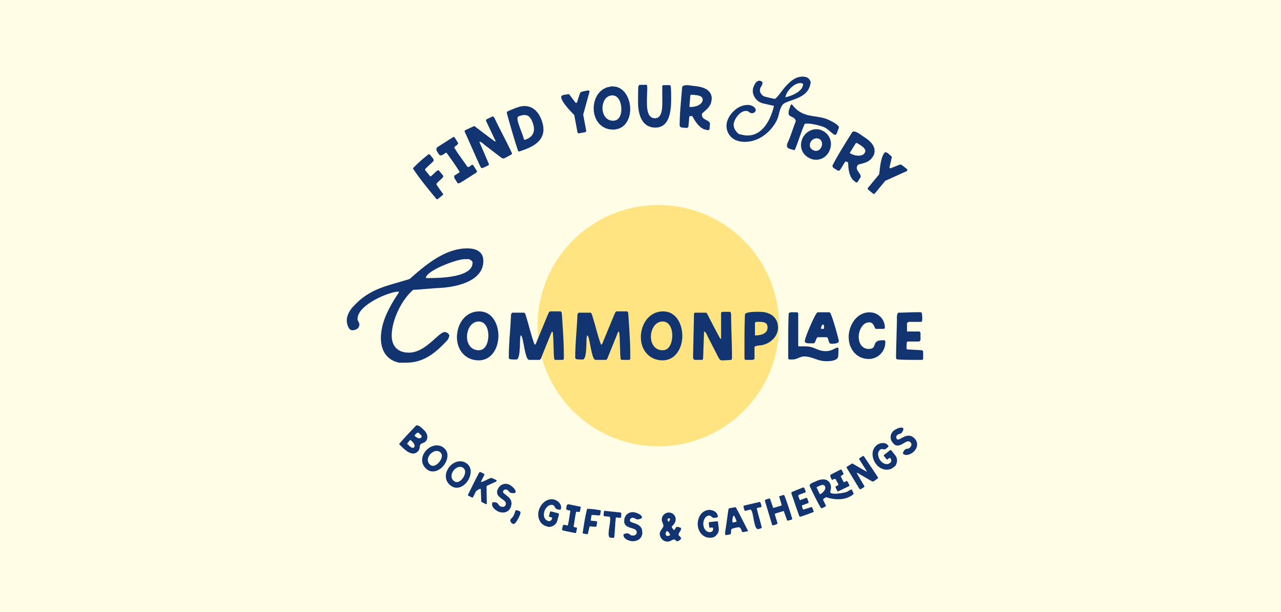Circle with text 'Find Your Story' at the top, 'Commonplace' in the center, and 'Books, Gifts & Gatherings' at the bottom, with a yellow circle in the middle.