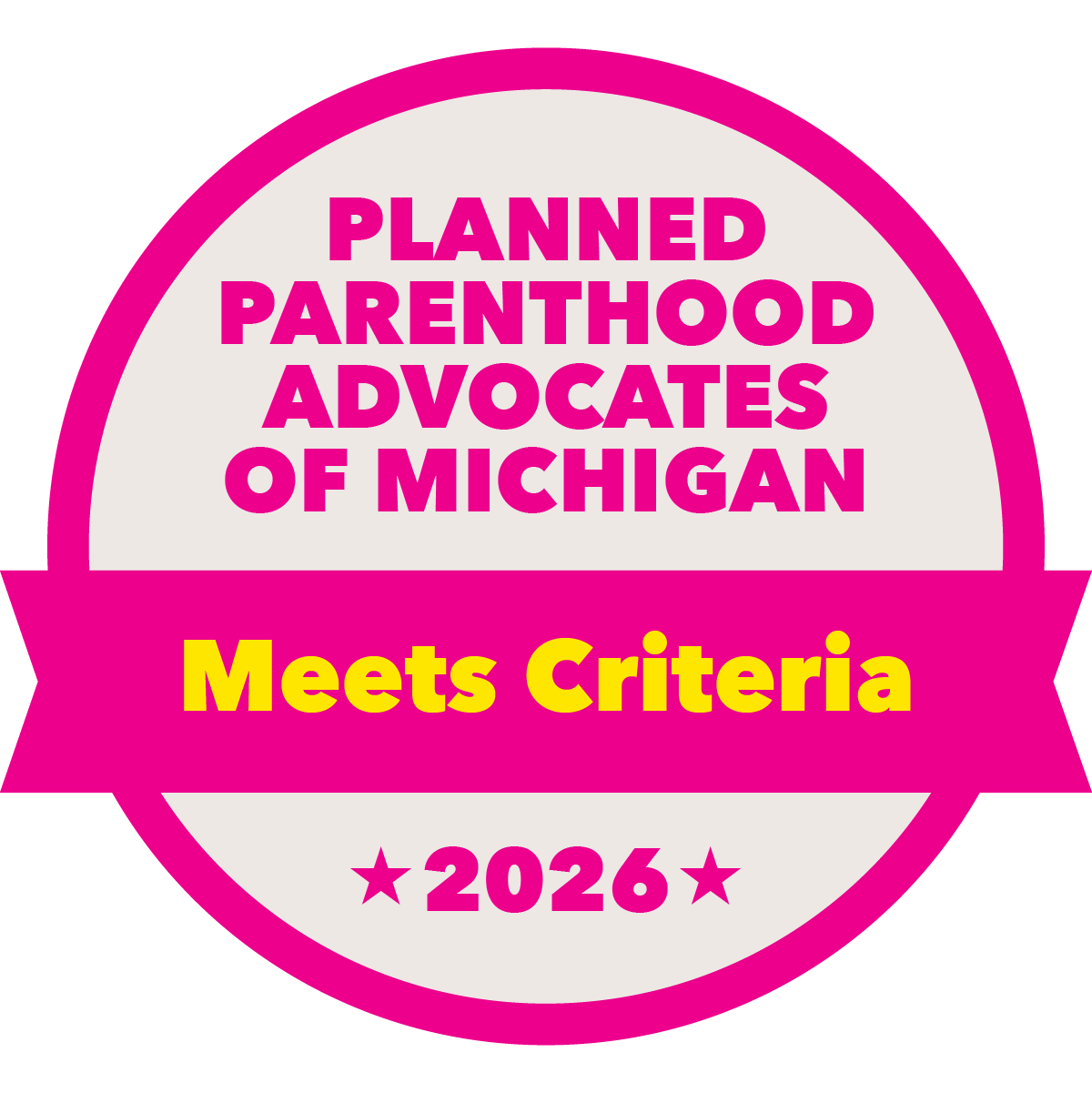 A circular badge with a pink and white background, stating that Planned Parenthood Advocates of Michigan meets the criteria in 2026.