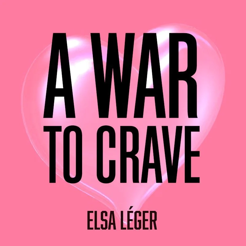 Book cover for 'A War To Crave' by Elsa Léger, featuring a pink background with a heart-shaped glowing pink outline.