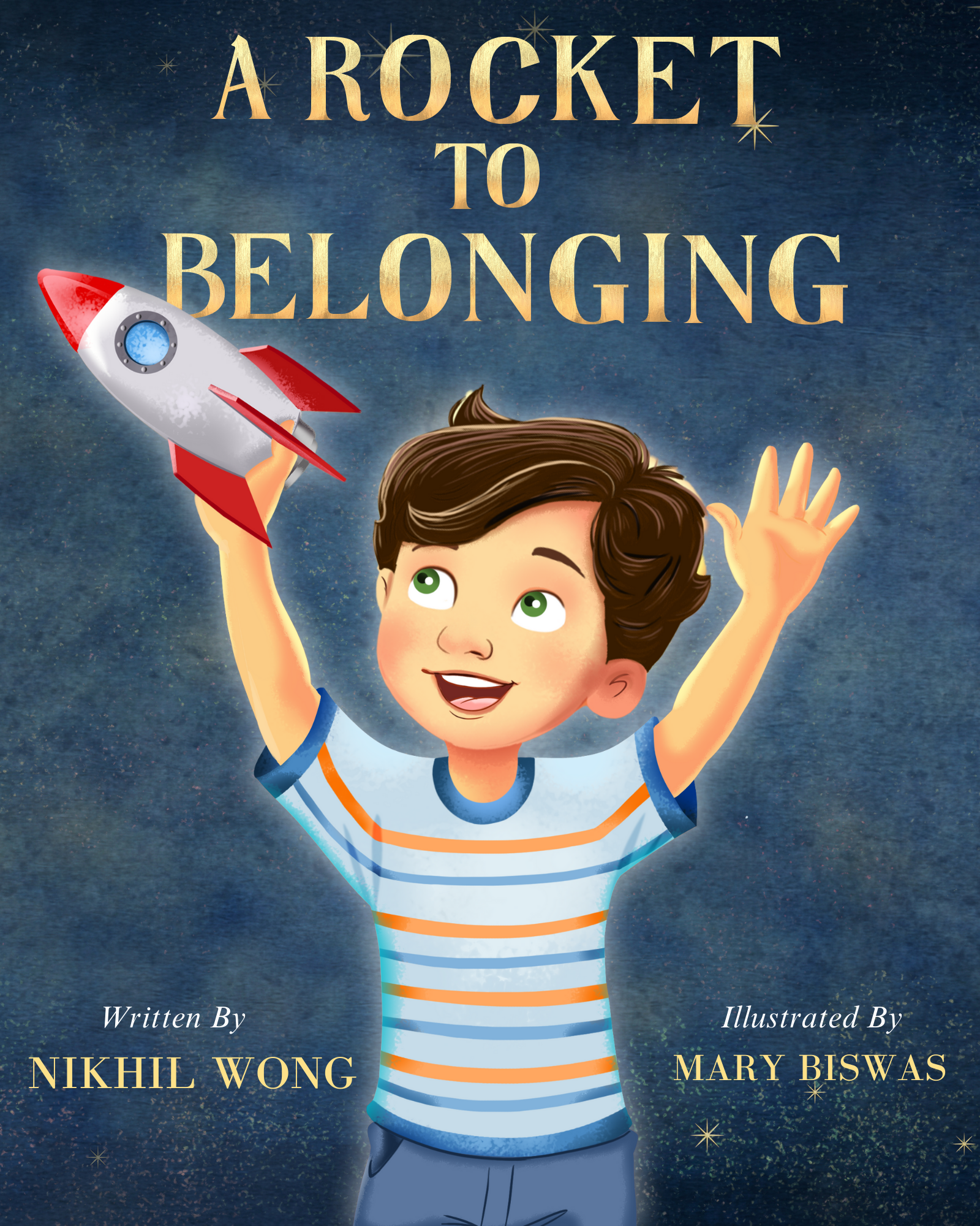 Book cover titled 'A Rocket to Belonging' featuring a boy with brown hair and green eyes, holding a small cartoon rocket ship in a starry space background. The authors are Nikhil Wong and the illustrator is Mary Biswas.