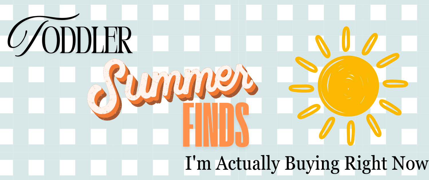 Toddler Summer Finds I'm Actually Buying Right Now
