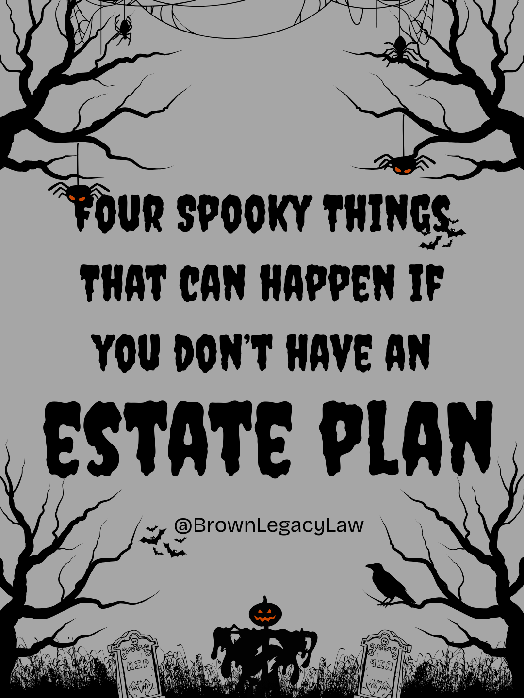 Four Scary Things That Can Happen if You Don’t Have an Estate Plan