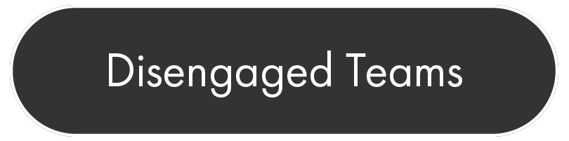 Disengaged Teams