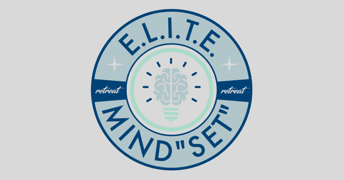 E.L.I.T.E. Mind”SET” Retreat