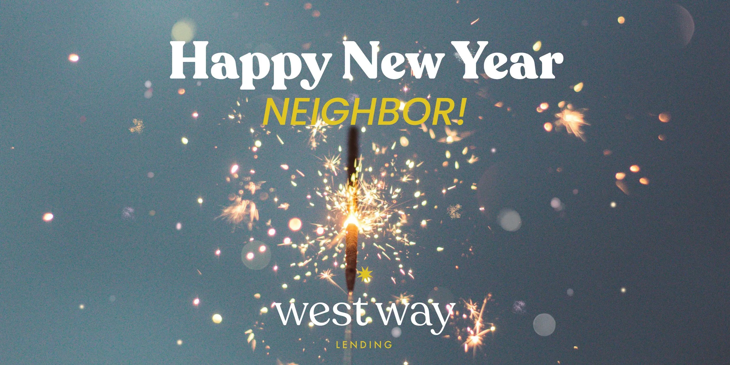 A New Year's greeting card featuring a sparkler. Text reads "Happy New Year neighbor!" with branding for West Way Lending at the bottom.