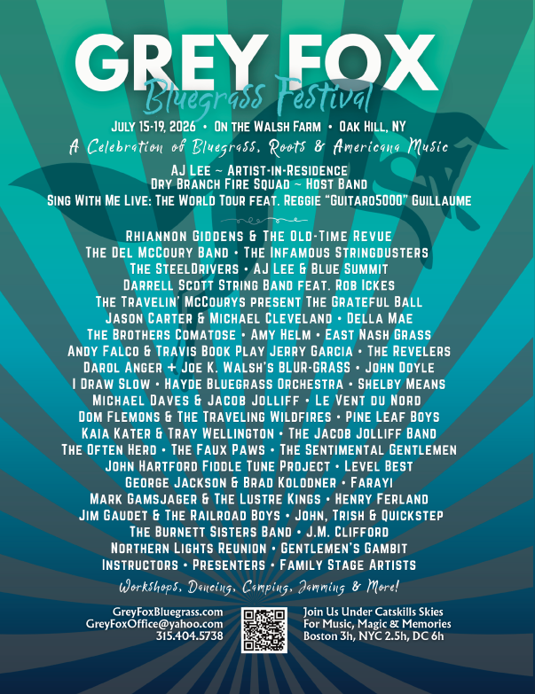 Poster for Grey Fox Bluegrass Festival, July 15-19, 2026, at the Walsh Farm in Oak Hill, NY. Features lineup of various bluegrass and Americana music artists, bands, and performances. Includes festival details, contact info, and a QR code.