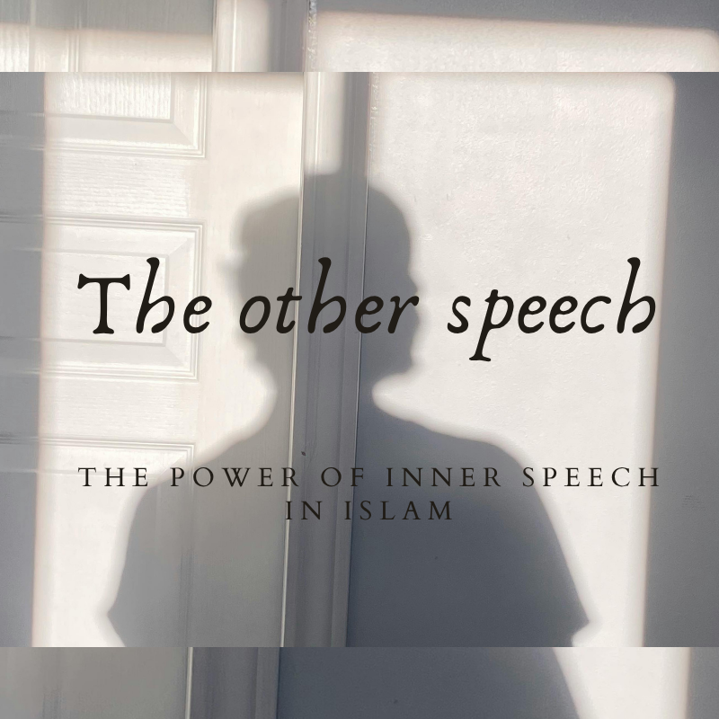 The Other Speech: The Power of Inner Speech in Islam