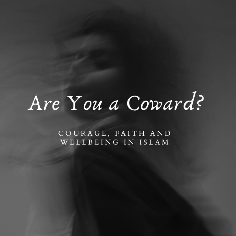 Are You a Coward? Courage, faith and Wellbeing in Islam