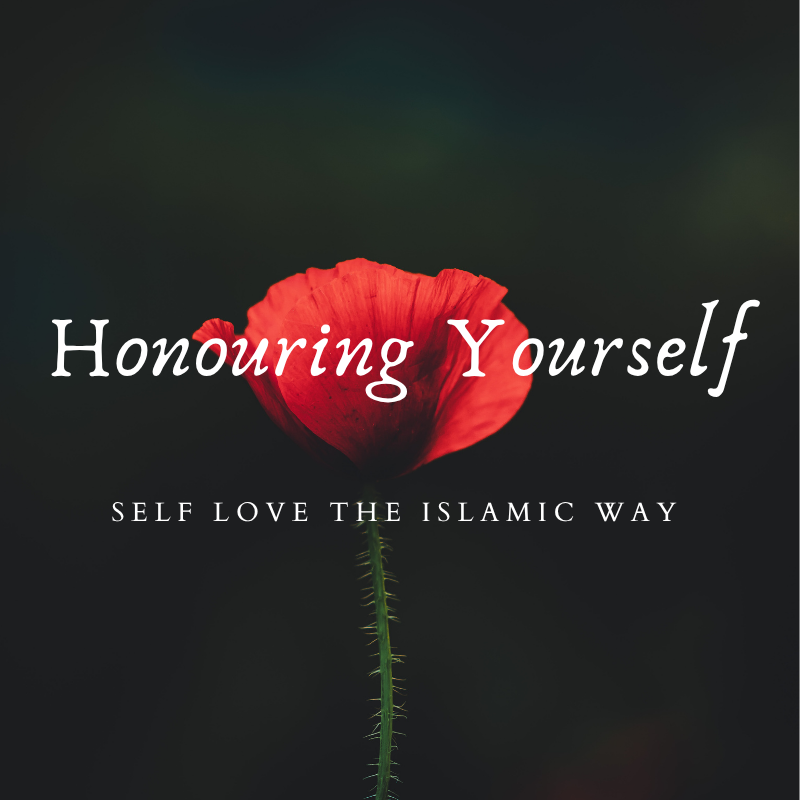 Self-Honouring: What Self-Love Looks Like in Islam