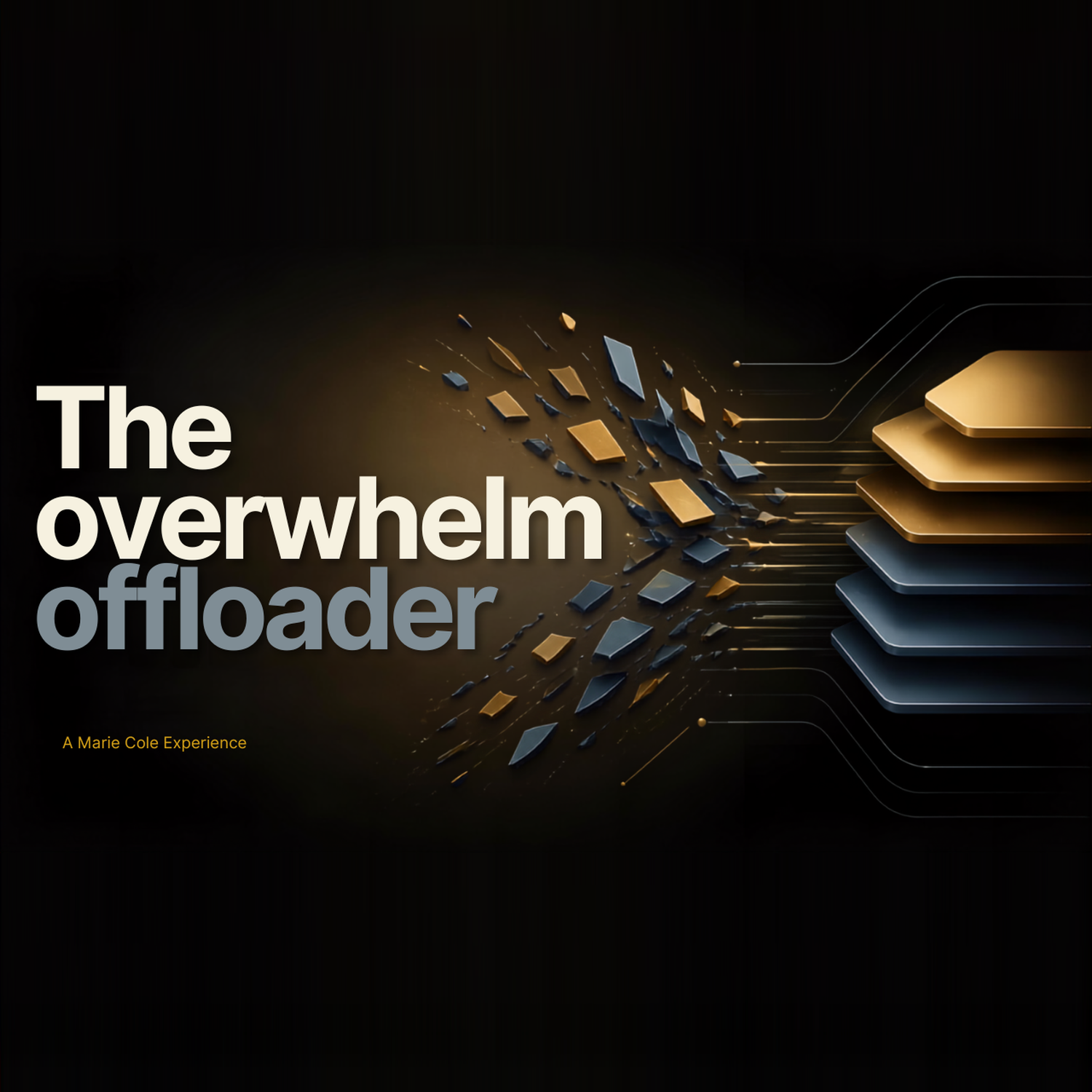 The Overwhelm Off-Loader