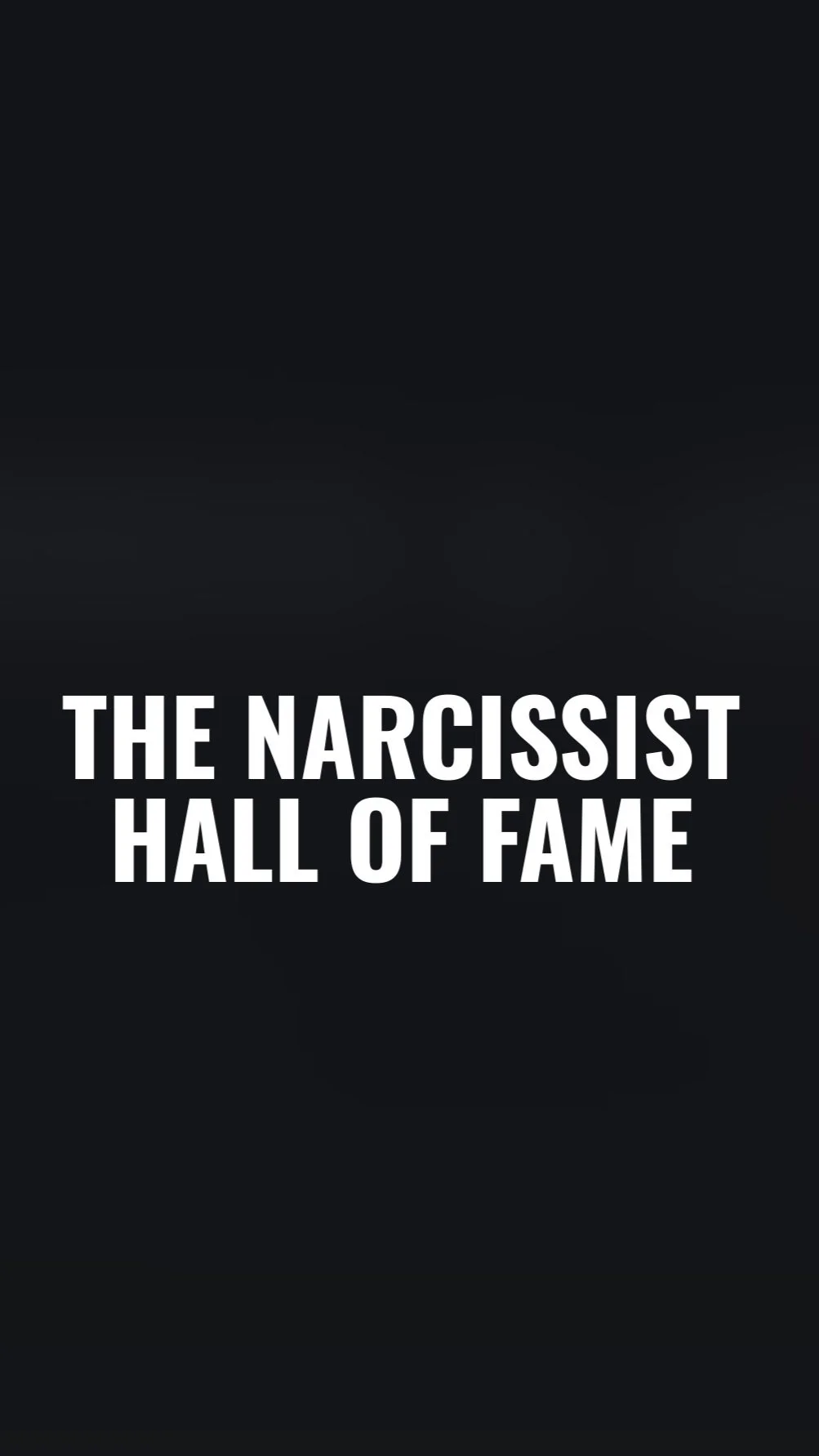 The Narcissist Hall of Fame