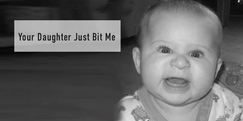 Your Daughter Just Bit Me