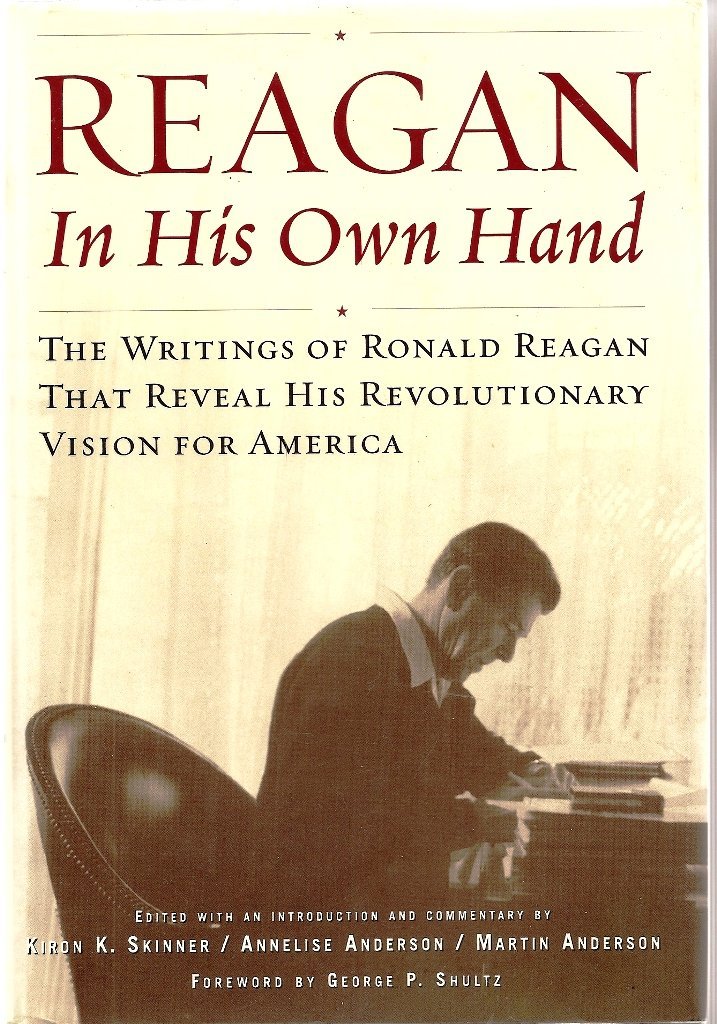 Reagan In His Own Hand: The Writings of Ronald Reagan