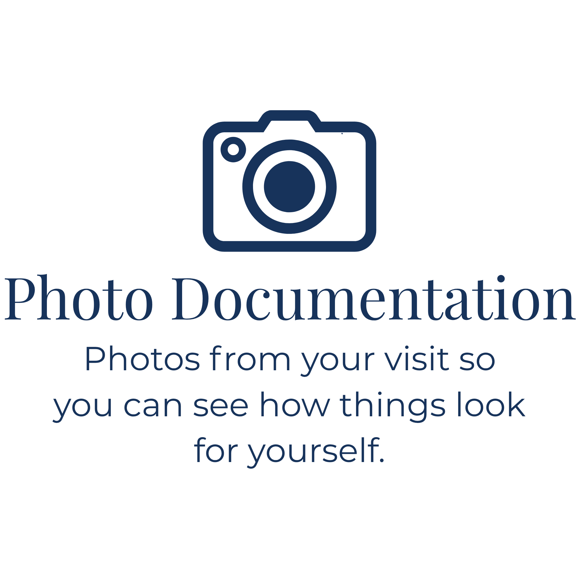 A black background with blue text that reads: 'Photo Documentation. Photos from your visit so you can see how things look for yourself.'