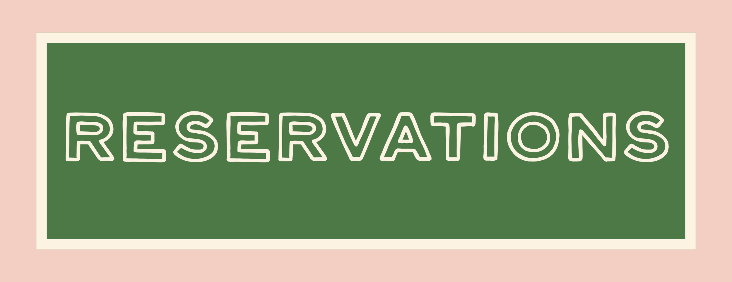Sign with green background and white border that reads 'RESERVATIONS' in large outlined letters.