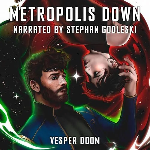 two men spiral around each other outlined in green and red, appearing to float in space, the cover title Metropolis Down, narrated by Stephan Godleski is on top and at the bottom reads "Vesper Doom" (the author)