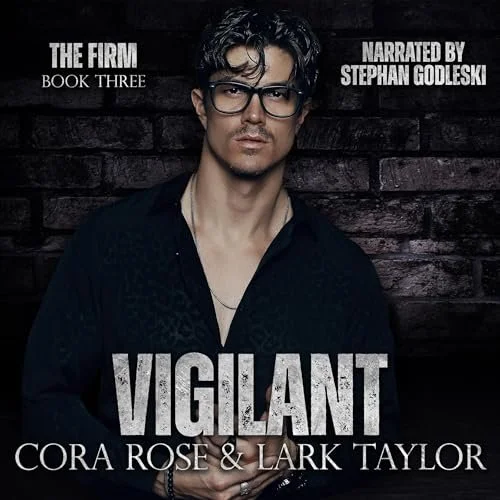 a handsome white man with glasses and messy hair looks forward. The text reads "The Firm, Book Three" and "Narrated by Stephan Godleski" and below "Vigilant, Cora Rose & Lark Taylor"