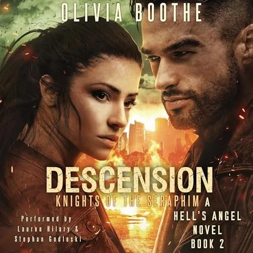 a man and a woman face each other in front of an apocalyptic scene. The text reads "Olivia Boothe" and below it "Descension, Knights of the Seraphim, Performed by Lauren Hilary & Stephan Godleski. A Hell's Angel Novel. Book 2"