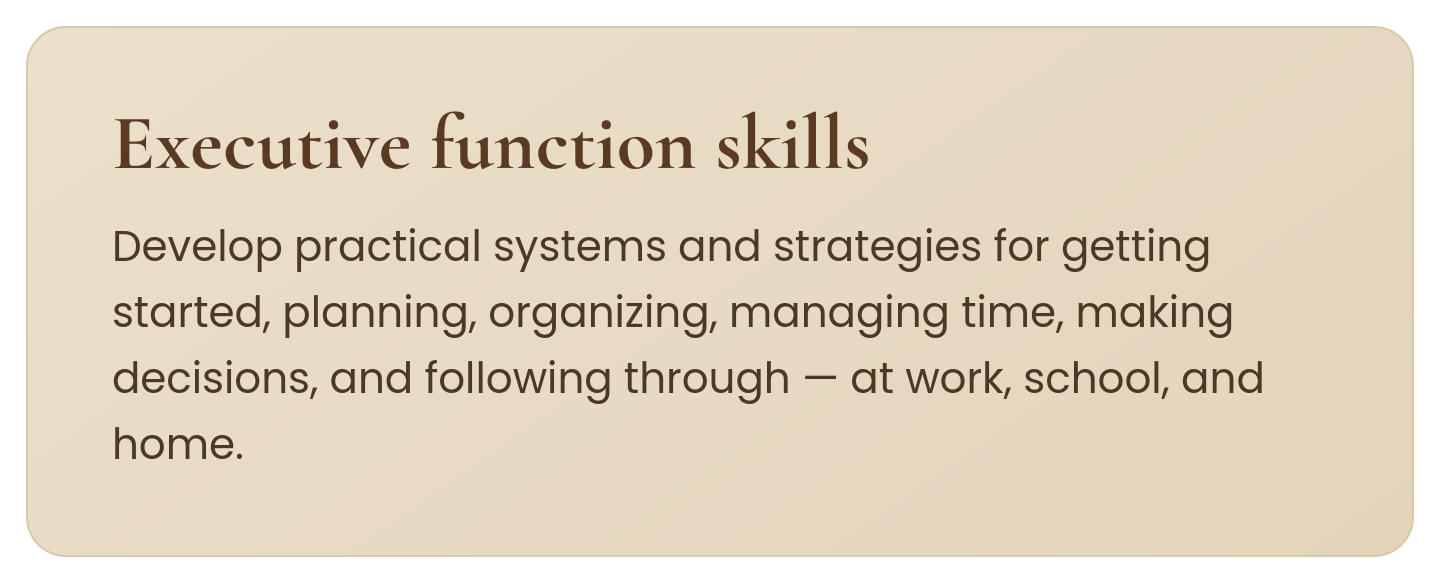 Executive function skills, an area occupational therapy can help with."