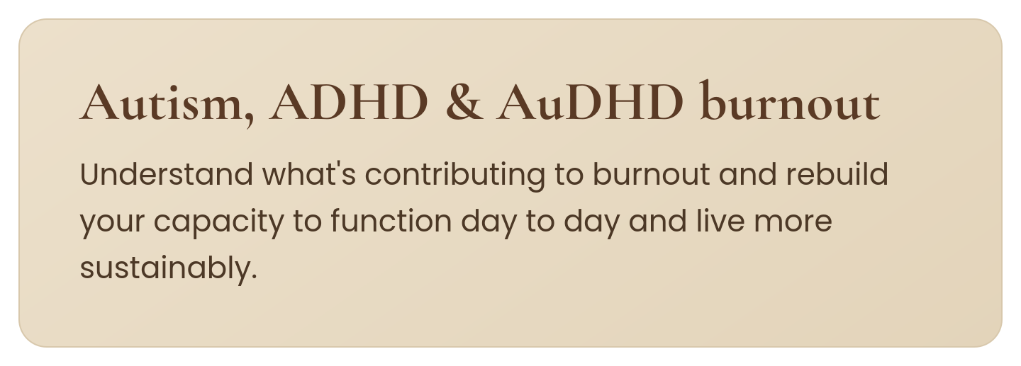 Autism, ADHD and AuDHD burnout, an area occupational therapy can help with.