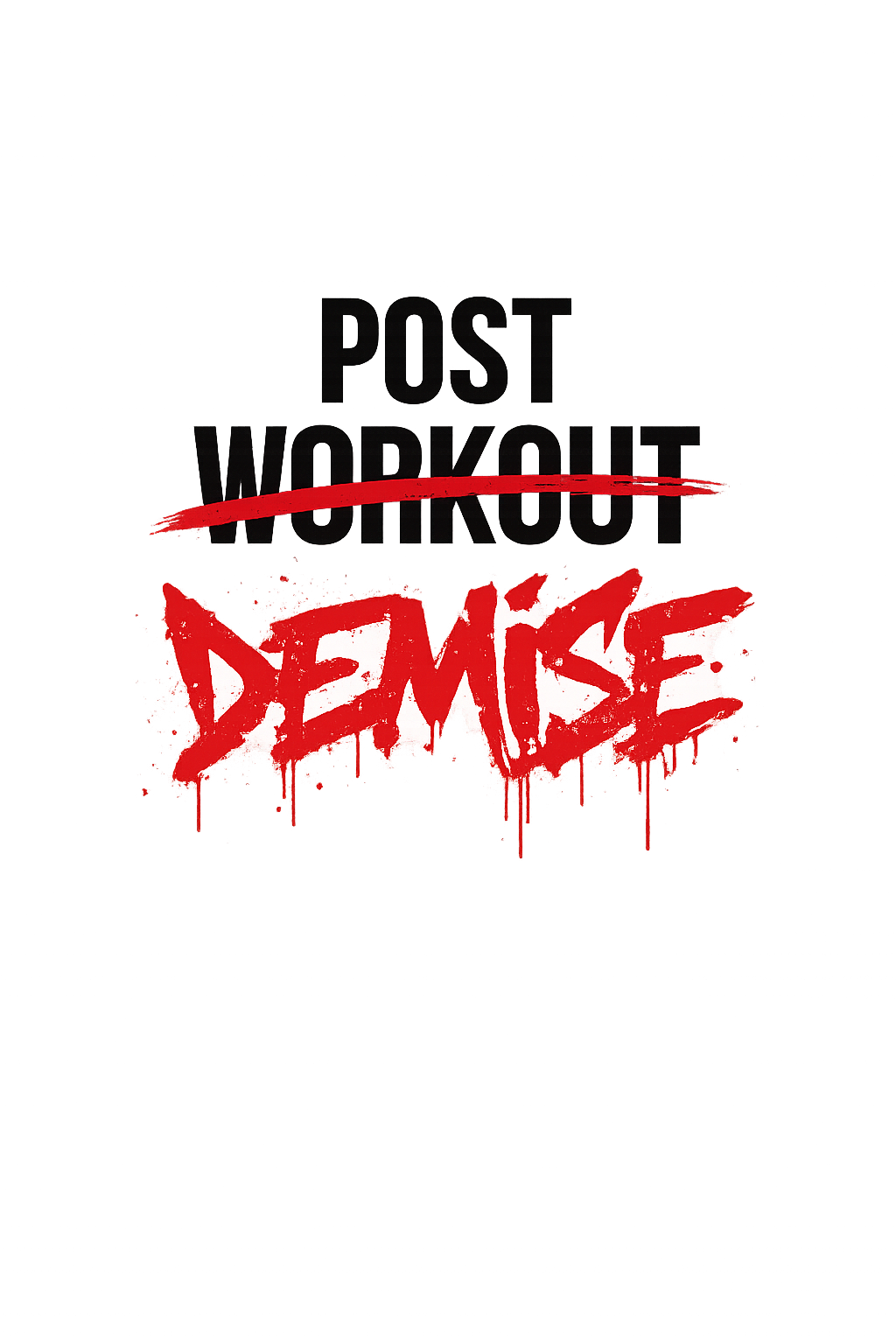 A digital graphic with the text 'Post Workout Demise' in bold, graffiti-style lettering, with 'Demise' in red paint and a red strike through 'Post Workout', set against a dark, abstract background with neon accents.