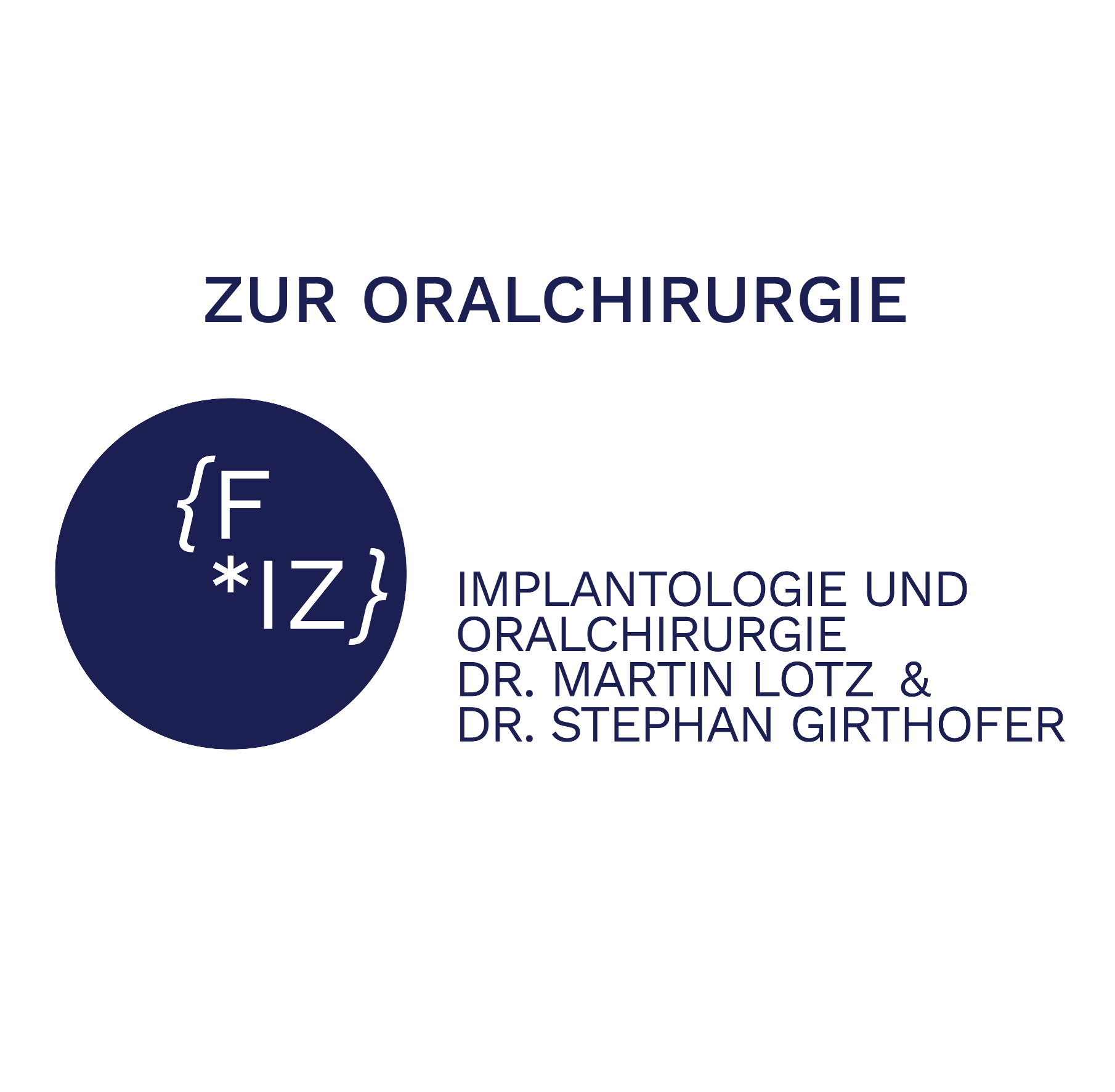 Kreisförmiges Logo mit Text und einem Fachbegriff in einer blauen Sprechblase. Das Logo beinhaltet die Begriffe 'Zur Oralchirurgie', 'Implantologie und Orthopädie' und die Namen von Dr. Martin Lotz und Dr. Stephan Girthofer.